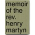 Memoir of the Rev. Henry Martyn