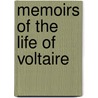 Memoirs Of The Life Of Voltaire door Voltaire