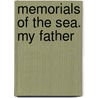 Memorials of the Sea. My Father by Scoresby William 1789-1857