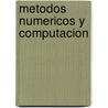 Metodos Numericos Y Computacion door Ward Chenney