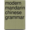 Modern Mandarin Chinese Grammar door Jing-Heng Sheng Ma