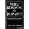 Moral Reasoning for Journalists by Steven R. Knowlton