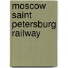 Moscow Saint Petersburg Railway by Ronald Cohn