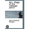 Mrs. Wiggs Of The Cabbage Patch door Alice Hegan Rice