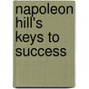 Napoleon Hill's Keys to Success by Napoleon Hill