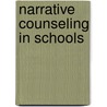 Narrative Counseling In Schools door John Maxwell Winslade