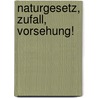 Naturgesetz, Zufall, Vorsehung! door E. Dennert