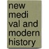 New Medi Val and Modern History