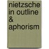 Nietzsche In Outline & Aphorism