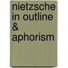 Nietzsche In Outline & Aphorism door Orage A. R. (Alfred Richard)