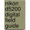 Nikon D5200 Digital Field Guide door J. Dennis Thomas