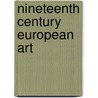 Nineteenth Century European Art door Petra Ten-Doesschate Chu