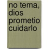 No Tema, Dios Prometio Cuidarlo by Billy J. Daugherty