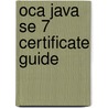 Oca Java Se 7 Certificate Guide by Mala Gupta