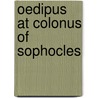 Oedipus at Colonus of Sophocles door Sophocles