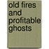 Old Fires and Profitable Ghosts