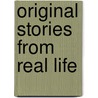 Original Stories from Real Life door Ronald Cohn