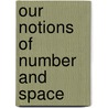 Our Notions Of Number And Space door William E. Parsons