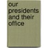 Our Presidents and Their Office