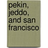 Pekin, Jeddo, and San Francisco by Ludovic Beauvoir