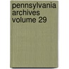 Pennsylvania Archives Volume 29 by Unknown