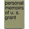 Personal Memoirs Of U. S. Grant by Ulysses Simpson Grant