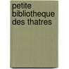 Petite Bibliotheque Des Thatres door Nicolas-Thomas Le Prince