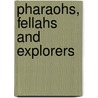 Pharaohs, Fellahs and Explorers by Amelia B. Edwards