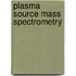 Plasma Source Mass Spectrometry