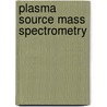 Plasma Source Mass Spectrometry door J.G. Holland