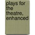 Plays for the Theatre, Enhanced