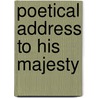 Poetical Address to His Majesty door Theophilus Swift