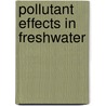 Pollutant Effects In Freshwater by E.B. Welch