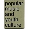 Popular Music and Youth Culture door Andy Bennett