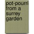 Pot-Pourri From A Surrey Garden