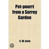 Pot-Pourri From A Surrey Garden by Maria Theresa Earle