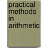 Practical Methods In Arithmetic