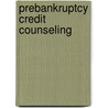 Prebankruptcy Credit Counseling door Stephen J. Carroll