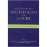 Presenting Archaeology in Court by Marion P. Forsyth