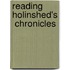 Reading Holinshed's  Chronicles
