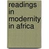 Readings In Modernity In Africa by Peter Geschiere