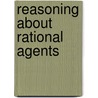 Reasoning About Rational Agents by Michael Wooldridge