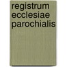Registrum Ecclesiae Parochialis door John Southerden Burn