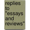 Replies to "Essays and Reviews" door Essays