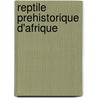 Reptile Prehistorique D'Afrique by Source Wikipedia