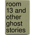 Room 13 And Other Ghost Stories