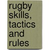 Rugby Skills, Tactics And Rules door Tony Williams