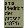 Sms Friedrich Der Grosse (1874) door Ronald Cohn