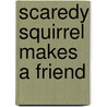 Scaredy Squirrel Makes a Friend door Mélanie Watt