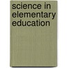 Science In Elementary Education by Peter C. Gega